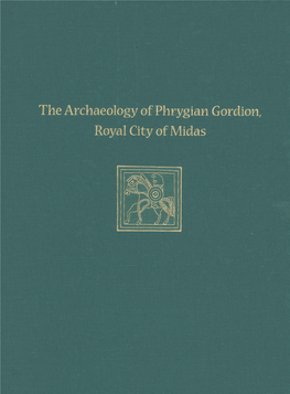 The Archaeology of Phrygian Gordion, Royal City of Midas Ellen L