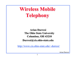 Wireless Mobile Telephony ? Q First Generation, Analog Technologies Q Second Generation, Digital : M D-AMPS, GSM, IS-95 Q Third Generation: IUT IMT-2000