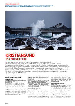 KRISTIANSUND CRUISE PORT Events: Kristiansund Opera Festival (February) Nordic Light International Festival of Photography (April/May) Cruise Season: All Year