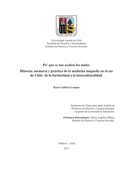 Pa' Que Se Nos Acaben Los Males. Historia, Memoria Y Práctica De La Medicina Mapuche En El Sur De Chile