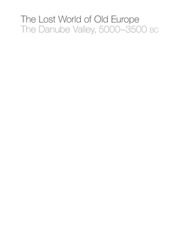 The Lost World of Old Europe the Danube Valley, 5000–3500 Bc