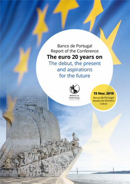 Banco De Portugal Report of the Conference the Euro 20 Years On: the Debut, the Present and Aspirations for the Future