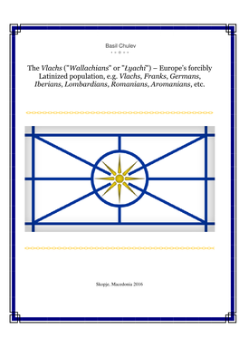 The Vlachs (" Wallachians " Or "Łyachi") – Europe’S Forcibly Latinized Population, E.G