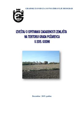 Izveštaj O Ispitivanju Zagađenosti Zemljišta Na Teritoriji Poţarevca U 2015