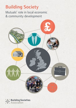 Building Society Mutuals’ Role in Local Economic & Community Development Foreword by Rt Hon Dr Vince Cable MP