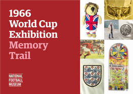 1966 World Cup Exhibition Memory Trail How to Use This Memory Trail