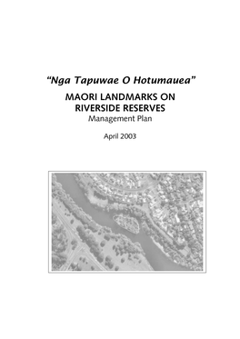 “Nga Tapuwae O Hotumauea” Maori Landmarks on Riverside Reserves Management Plan