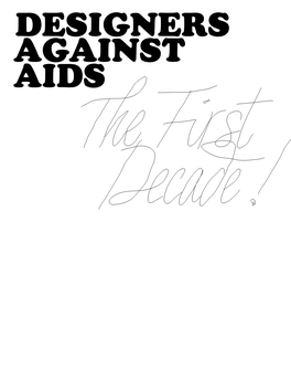 DESIGNERS AGAINST AIDS I Gladly Accepted to Write the Introduction INTRO to This Book Because I Admire the Positive Spirit and Unique Vision of Ninette Murk