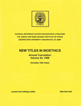 NEW TITLES in BIOETHICS Annual Cumulation Volume 24,1998