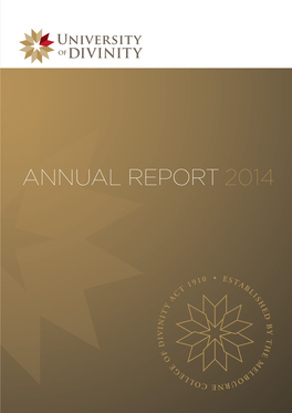 ANNUAL REPORT 2014 ANNUAL REPORT 2014 University of Divinity Annual Report 2014