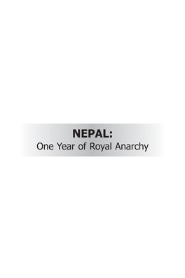 NEPAL: One Year of Royal Anarchy Nepal: One Year of Royal Anarchy