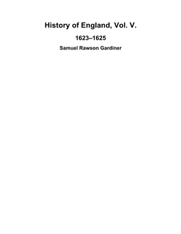 History of England, Vol. V. 1623–1625 Samuel Rawson Gardiner History of England, Vol