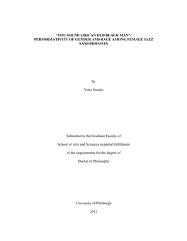 I “YOU SOUND LIKE an OLD BLACK MAN”: PERFORMATIVITY of GENDER and RACE AMONG FEMALE JAZZ SAXOPHONISTS by Yoko Suzuki Submitt