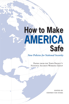 America Safe?” Make We Recently Posed This Question to Eleven Leading Scholars of Foreign Policy and National Security