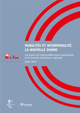 Mobilités Et Intermodalité, La Nouvelle Donne Les Enjeux De L’Intermodalité Dans La Perspective De La Nouvelle Planification Régionale Juillet 2016 2 SOMMAIRE