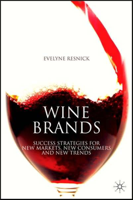 WINE BRANDS This Page Intentionally Left Blank Wine Brands Success Strategies for New Markets, New Consumers and New Trends