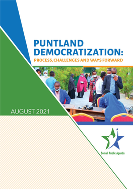 PUNTLAND DEMOCRATIZATION: PROCESS, CHALLENGES and WAYS FORWARD 1 Ii PUNTLAND DEMOCRATIZATION: PROCESS, CHALLENGES and WAYS FORWARD