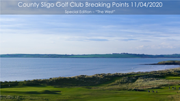 County Sligo Golf Club Breaking Points 11/04/2020 Special Edition – “The West” Captain’S Forward Members and Friends