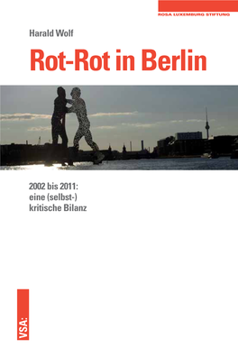 Kritische Bilanz VSA: Harald Wolf Rot-Rot in Berlin Harald Wolf Ist Seit 1991 Mitglied Des Berliner Abgeordnetenhauses