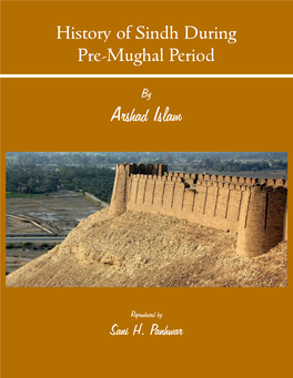 History of Sindh During Pre-Mughal Period; Copyright © 1 Constant Encouragement and Inspiration That I Received from Him