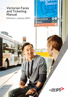Victorian Fares and Ticketing Manual Effective 1 January 2019 This Manual Reflects Conditions Enforced As at 1 January 2019