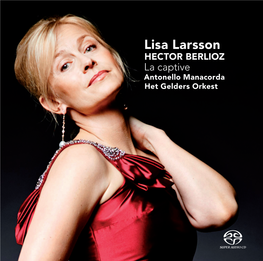 Lisa Larsson HECTOR BERLIOZ La Captive Antonello Manacorda Het Gelders Orkest
