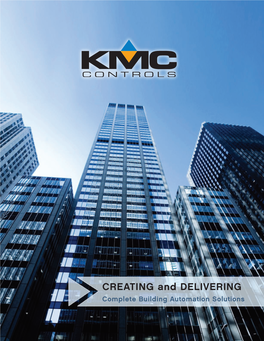 CREATING and DELIVERING Complete Building Automation Solutions Who Is KMC Controls? Our Mission Is Building Your Comfort Zone