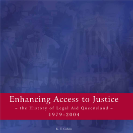 Enhancing Access to Justice: the History of Legal Aid Queensland 1979 – 2004 of Legal to Justice: the History Enhancing Access