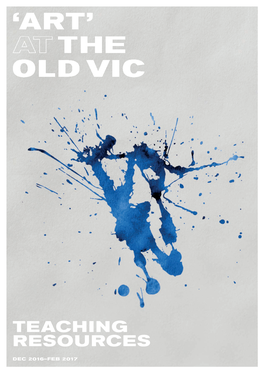 'Art' 6 E Education@Oldvictheatre.Com @Oldvicnewvoices