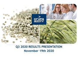 Q3 2020 RESULTS PRESENTATION November 19Th 2020 2 GRUPA AZOTY GROUP – CONSOLIDATED FINANCIAL INFORMATION SUMMARY of Q3 2020