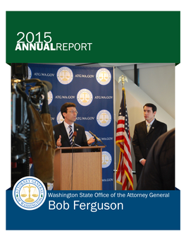 Washington State Office of the Attorney General Bob Ferguson 2015 ANNUAL REPORT
