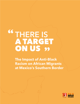 “There Is a Target on Us” – the Impact of Anti-Black Racism on African Migrants at Mexico’S Southern Border