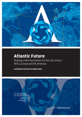 Atlantic Future Shaping a New Hemisphere for the 21St Century Africa, Europe and the Americas
