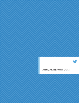 ANNUAL REPORT 2013 About Twitter, Inc