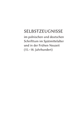 SELBSTZEUGNISSE Im Polnischen Und Deutschen Schrifttum Im Spätmittelalter Und in Der Frühen Neuzeit (15.–18