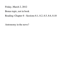 Sections 8.1, 8.2, 8.5, 8.6, 8.10 Astronomy in the News?