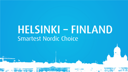 HELSINKI – FINLAND Smartest Nordic Choice METROPOLITAN AREA HELSINKI ESPOO LAHTI CITY of HELSINKI Introducing Major Urban Development Projects