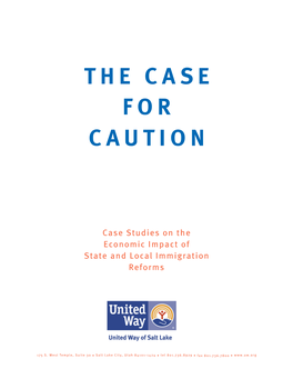 THE CASE for CAUTION Case Studies on the Economic Impact of State and Local Immigration Reforms