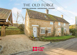 The Old Forge Corton Denham, Sherborne, Dorset the Old Forge Corton Denham Sherborne, Dorset