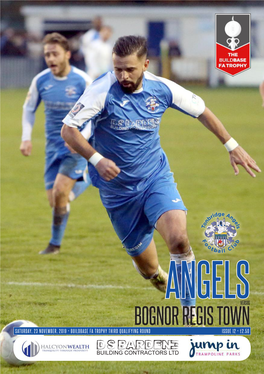 BOGNOR REGIS TOWN SATURDAY, 23 NOVEMBER, 2019 • BUILDBASE FA TROPHY THIRD QUALIFYING ROUND ISSUE 12 • £2.50 Proud Stadium Sponsor of Tonbridge Angels FC