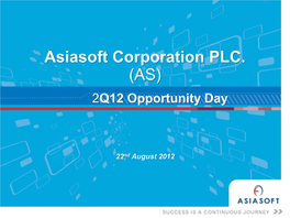 Asiasoft Corporation PLC. (AS) 2Q12 Opportunity Day
