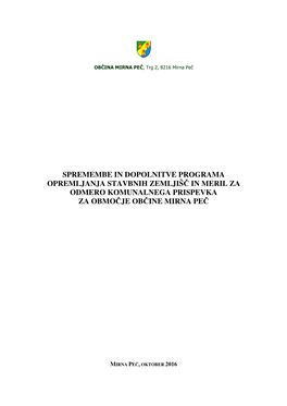 Spremembe in Dopolnitve Programa Opremljanja Stavbnih Zemljiš Č in Meril Za Odmero Komunalnega Prispevka Za Obmo Čje Ob Čine Mirna Pe Č