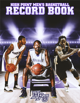 HIGH POINT UNIVERSITY HPU Men’S Basketball Record Book CONTENTS QUICK FACTS