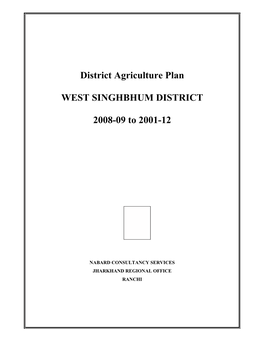 District Agriculture Plan WEST SINGHBHUM DISTRICT 2008-09 To