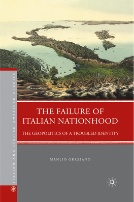 The Failure of Italian Nationhood: the Geopolitics of a Troubled Identity Manlio Graziano, September 2010 the Failure of Italian Nationhood