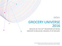 Grocery Universe 2016 Results of the 54Th Inventory of Retail Grocery in Belgium, Drawn up by Nielsen