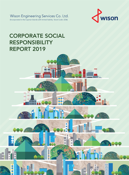 CORPORATE SOCIAL RESPONSIBILITY REPORT 2019 Corporate Social Responsibility Report 2019 WISON ENGINEERING SERVICES CO