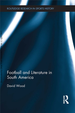 Downloaded by [New York University] at 04:46 12 April 2017 Football and Literature in South America