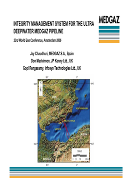 INTEGRITY MANAGEMENT SYSTEM for the ULTRA DEEPWATER MEDGAZ PIPELINE 23Rd World Gas Conference, Amsterdam 2006