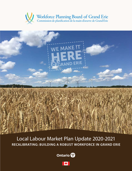 2020-2021 RECALIBRATING: BUILDING a ROBUST WORKFORCE in GRAND ERIE OUR VISION a Skilled, Resilient Workforce Contributing to Dynamic Communities and Their Economies